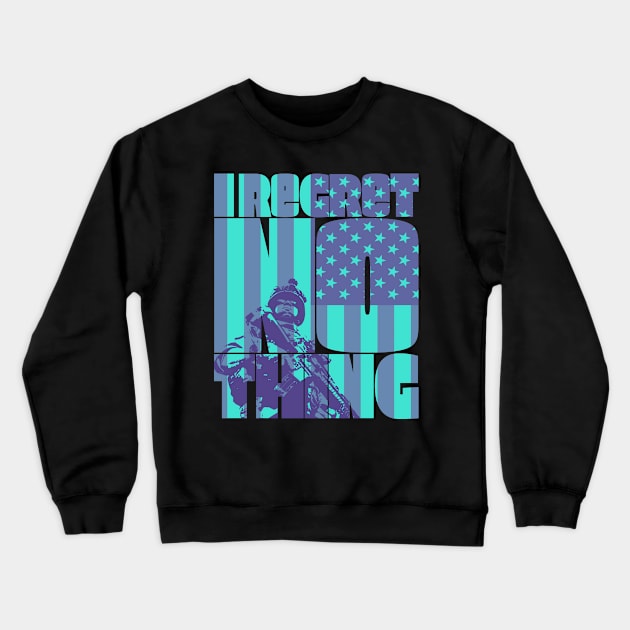 I Regret Nothing Crewneck Sweatshirt by Getmilitaryphotos